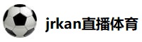 jrkan直播体育网